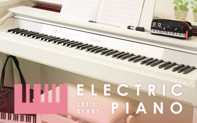 LET'S START ELECTRIC PIANO / 電子ピアノを始めよう！