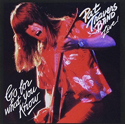 PAT TRAVERS BAND...LIVE! GO FOR WHAT YOU KNOW / PAT TRAVERS